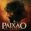 A Paixão de Cristo – 2004 – Dual Áudio/Dublado – Bluray 1080p